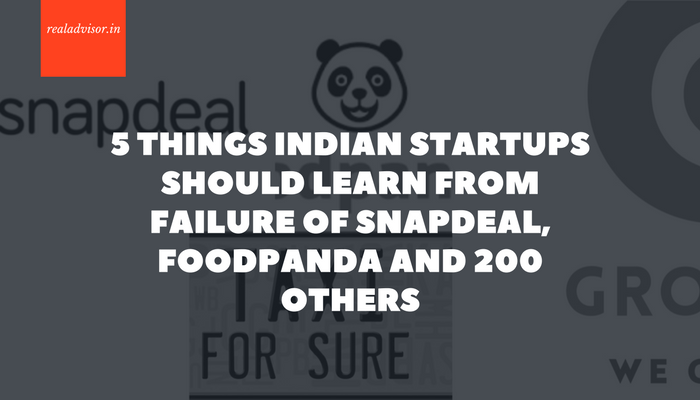 5 Things Indian Startups Should Learn From Failure Of Snapdeal Foodpanda And 200 Others By Sourabh Arora Medium