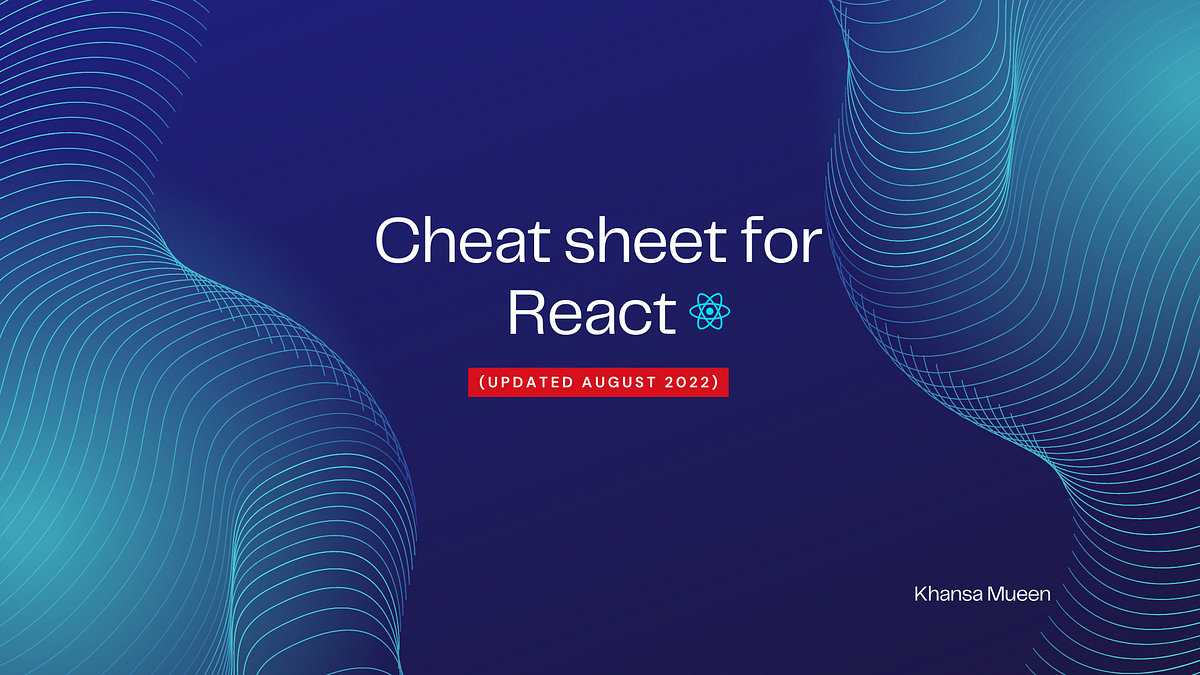 Cheat sheet for React Part I (Updated August 2022) | by Khansa Mueen ...