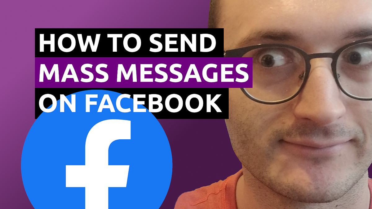 How to send mass messages on Facebook (video) Medium