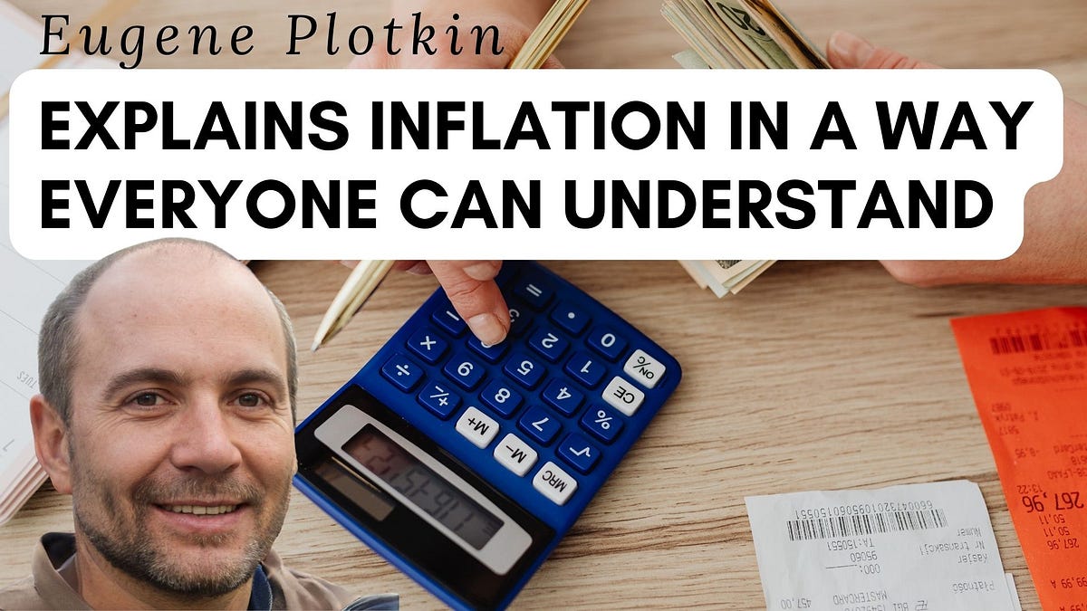 Eugene Plotkin Explains Inflation in a Way Everyone Can Understand | by ...