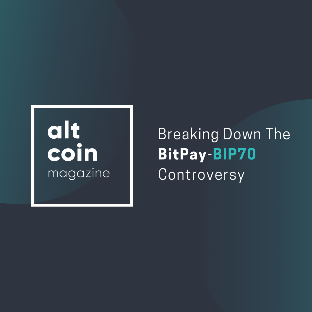 Breaking Down The Bitpay Bip70 Controversy Altcoin Magazine Medium - 