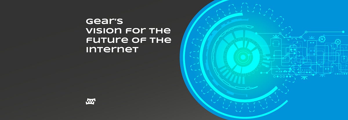 Gear’s vision for the future of the internet