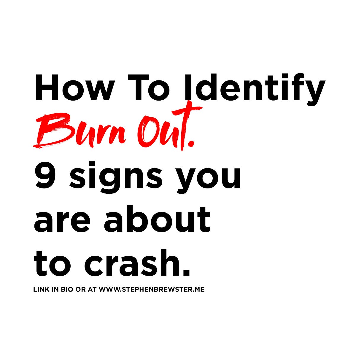 How To Identify Burn Out. 9 signs you are about to crash. by Stephen