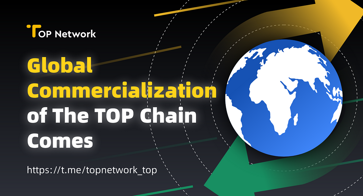 Global Commercialization of the TOP Chain Comes