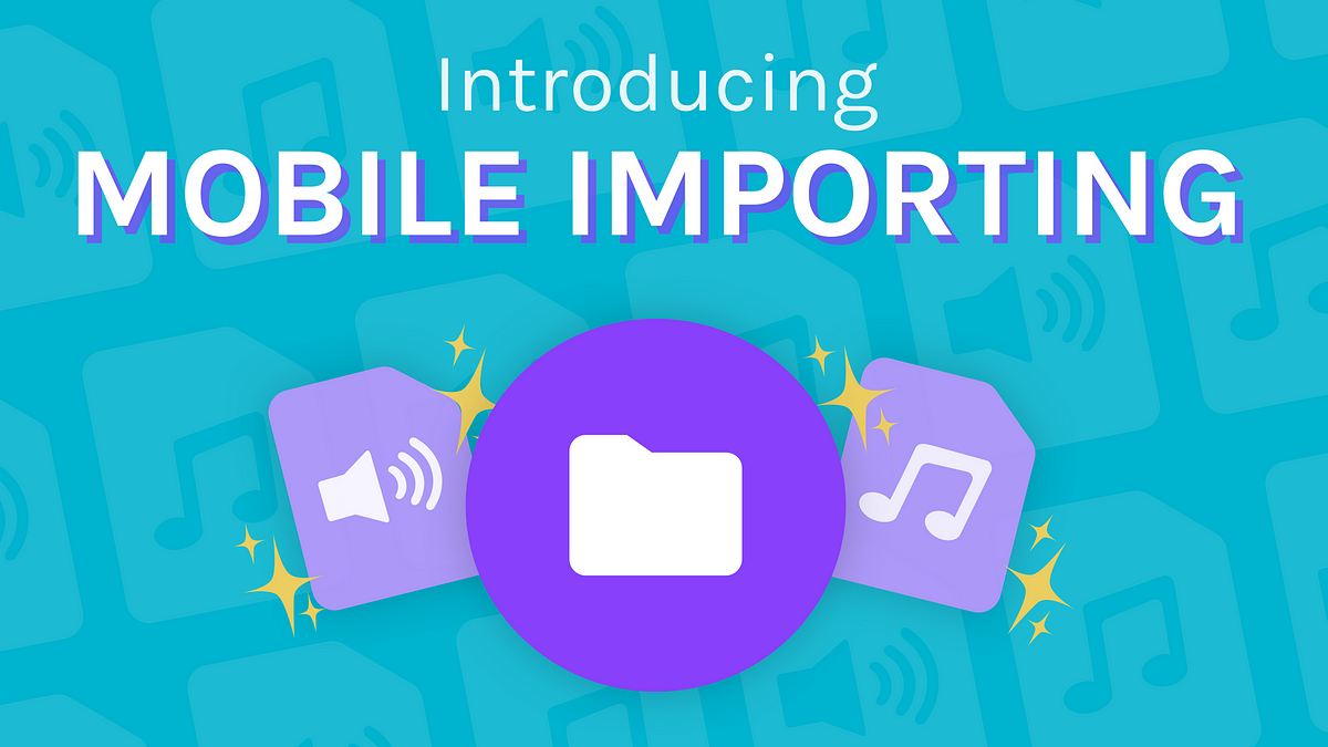 Introducing Mobile Importing A New Way To Build Your Podcast With introducing-mobile-importing-a-new-way-to-build-your-podcast-with