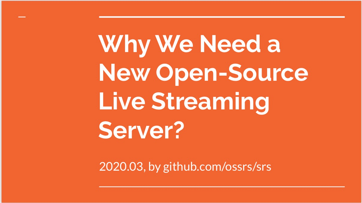Why We Need a New OpenSource Live Streaming Server? by Winlin Medium