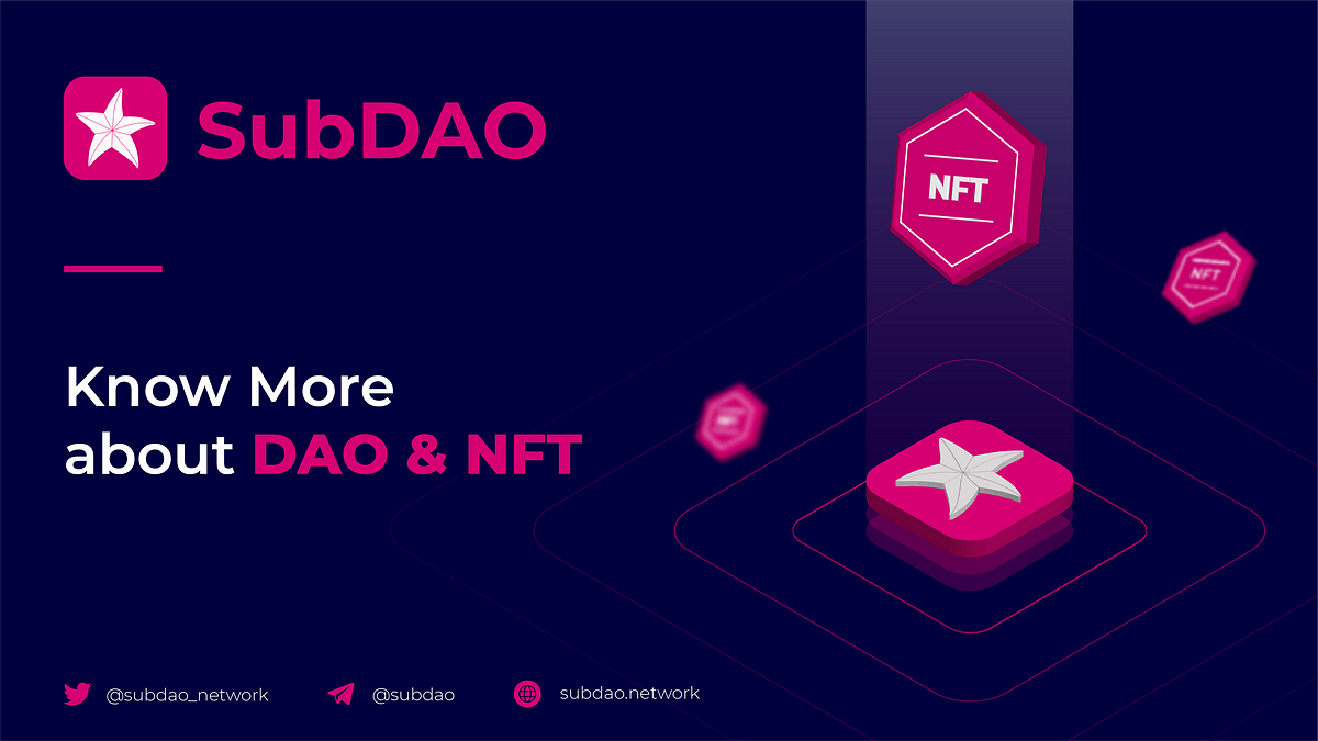 Learn on SubDAO: How NFT&DAO Work Together?