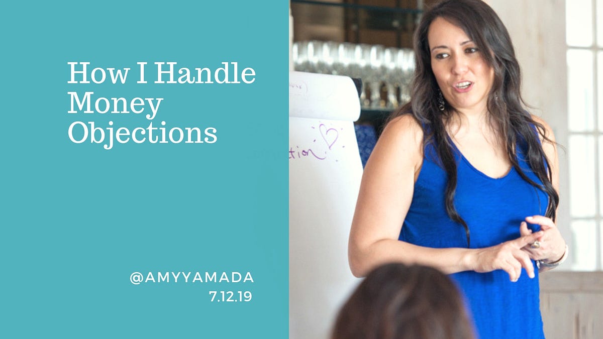 How I Handle Money Objections. Whether you are newer in business or