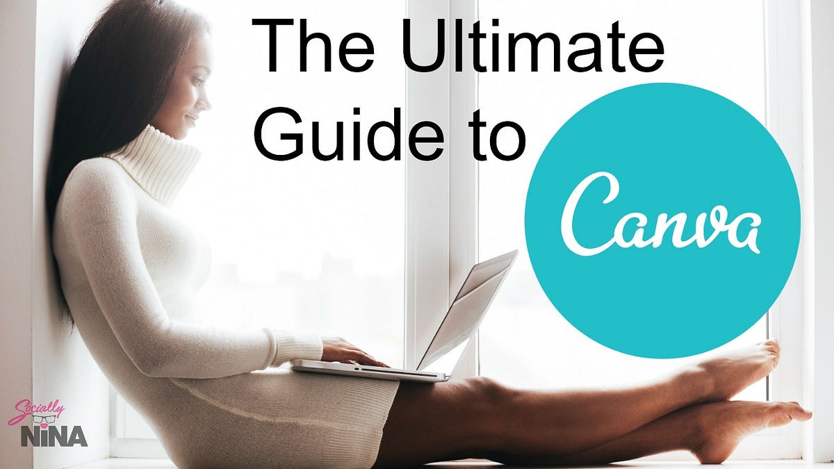 The Ultimate Canva Guide for Beginners — Learn How to Create Your Own