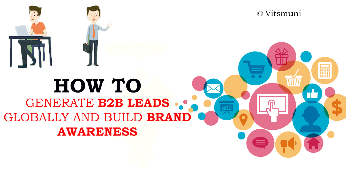 How to Generate B2B Leads Globally and Build Brand Awareness | by Rahul  Viswakarma | Medium