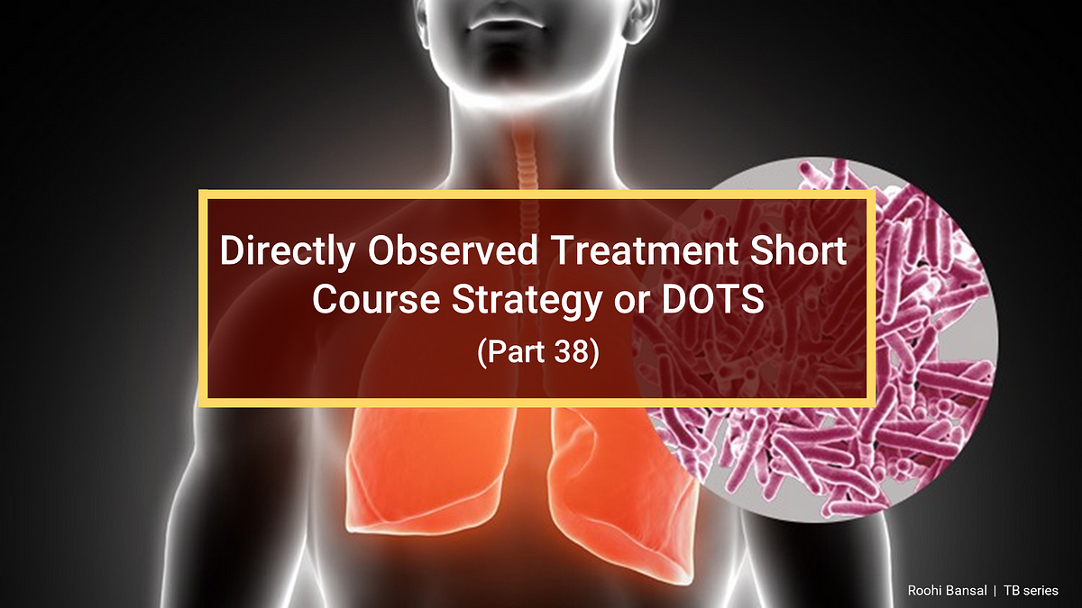 DOTS Or Directly Observed Treatment Short Course Strategy Part 38   1*AW7H1KqP7ZIpcqRbHXw8wg 