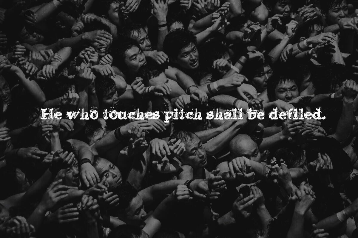 He Who Touches Pitch Shall Be Defiled By Dulles N Manpyo Medium He Who Touches Pitch Shall Be Defiled By Dulles N Manpyo Medium