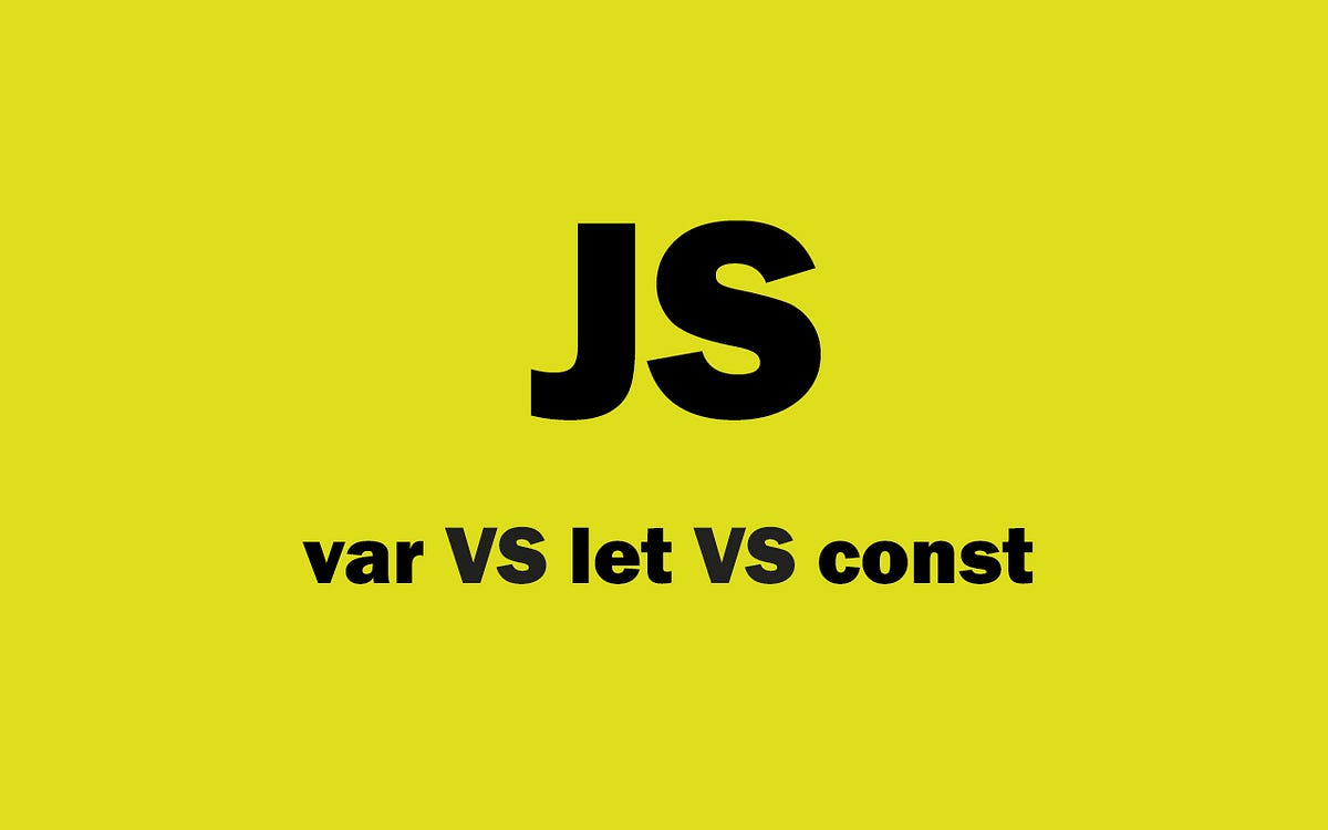The Difference Between var, let, and const in JavaScript | by Mehdi ...