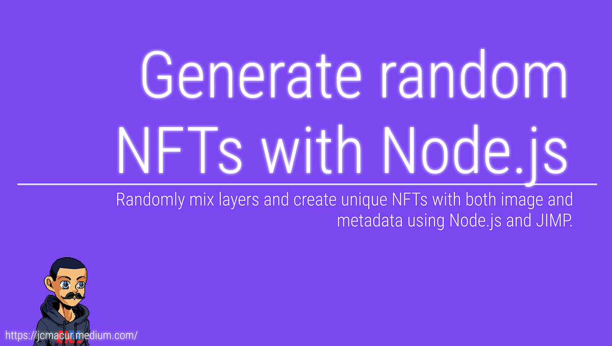 Generate random NFTs with Node.js + Sourcecode by Juan Medium