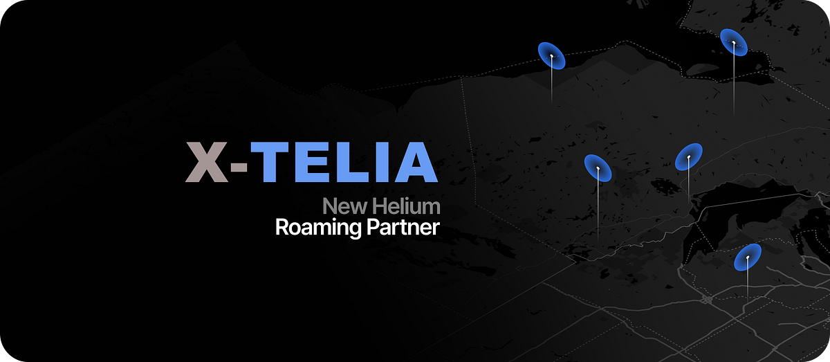 Now Roaming in Canada with X-TELIA & Helium Partnership