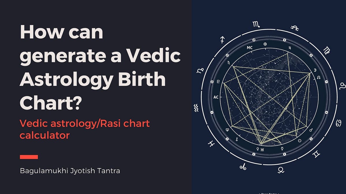 How Can Generate A Vedic Astrology Birth Chart By Rajkumar Sharma Medium