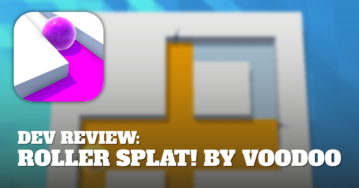 Dev Review: Roller Splat! by Voodoo | by Timur Taepov | Justforward.co Blog