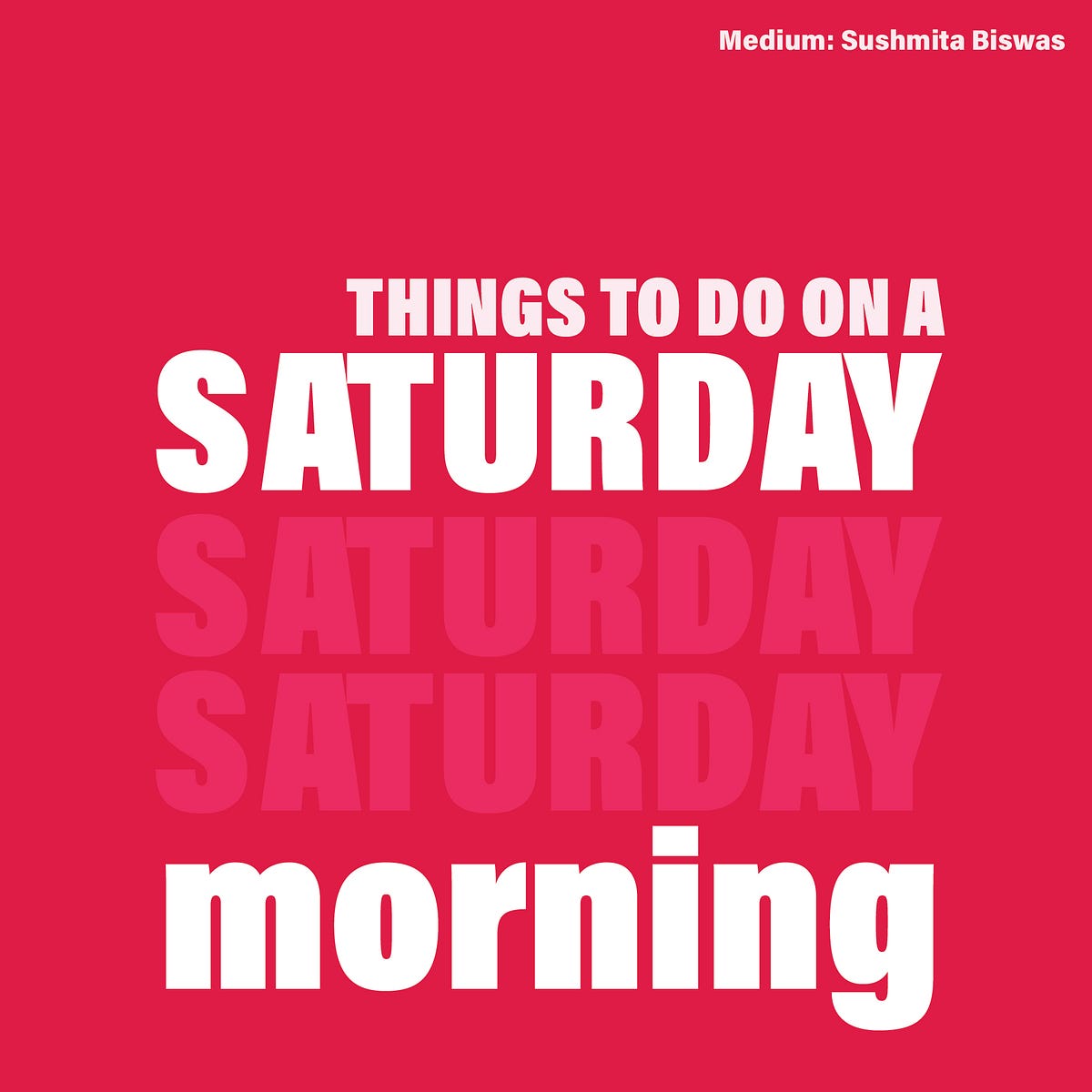 Things To Do On A Saturday Morning By Sushmita Biswas Jan 2023 things-to-do-on-a-saturday-morning-by-sushmita-biswas-jan-2023