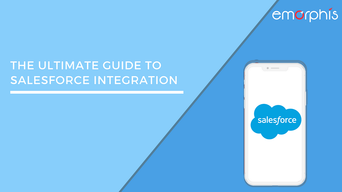 The Ultimate Guide to Salesforce Integration by Emorphis Technologies