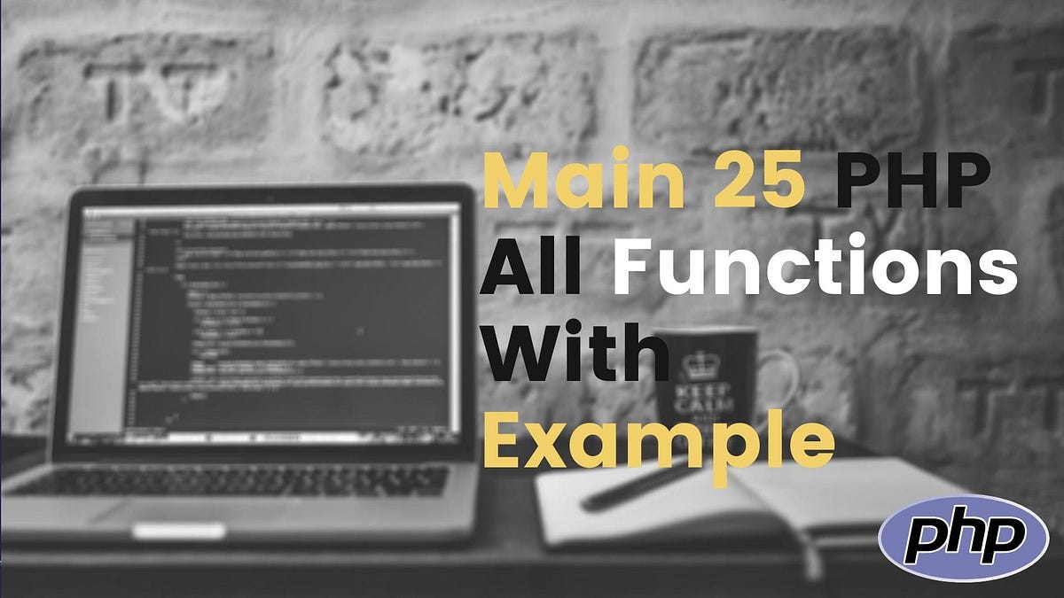 25 + PHP Function List. This is a list of 25 interesting PHP… | by ...