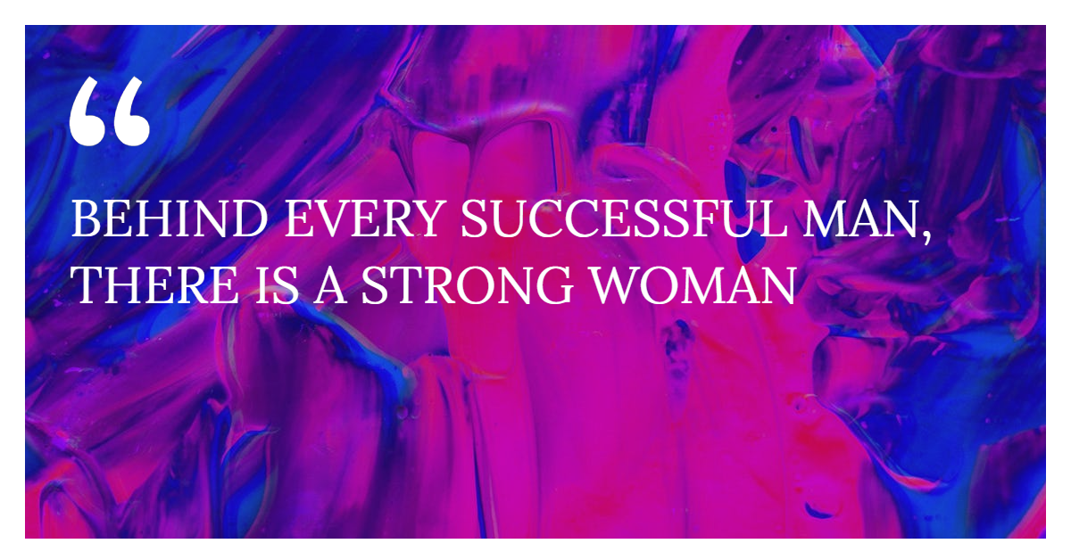 Behind Every Successful Man There Is A Strong Woman By Gagan Thakur Medium