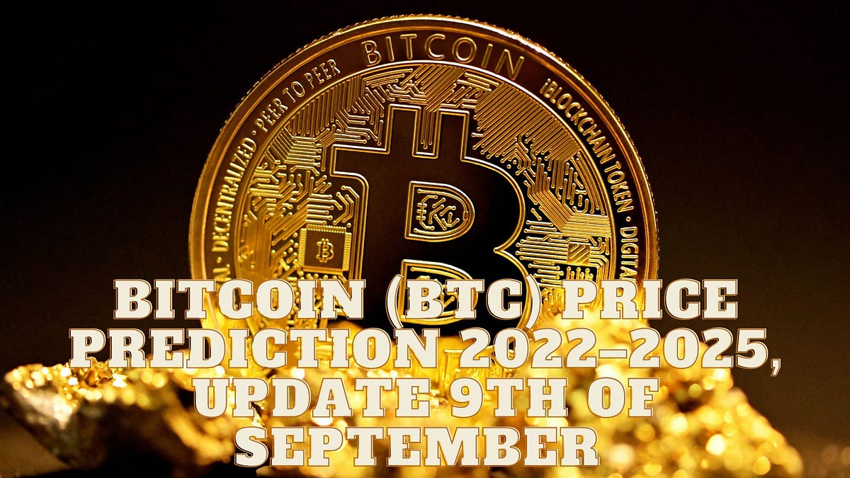 Bitcoin (BTC) Price Prediction 20222025, update 9th of September by Vremaroiu Alin