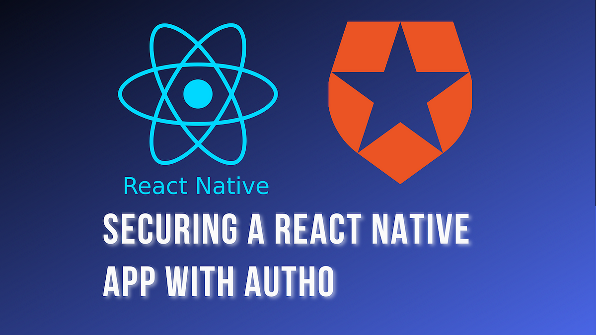 Securing a React Native App with Auth0