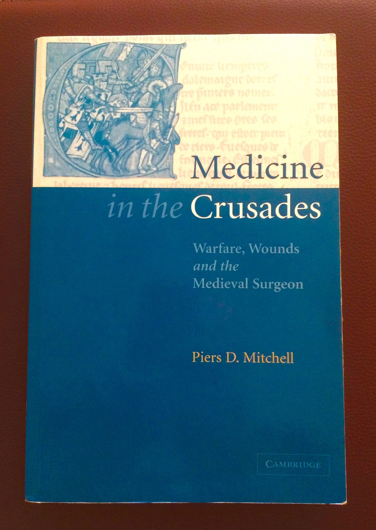 Medieval Medicine A Review of Piers Mitchell’s Medicine in the Crusades