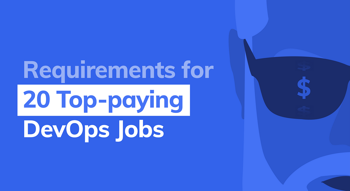 We Studied Requirements for 20 Top-paying DevOps Jobs, Here’s What We ...