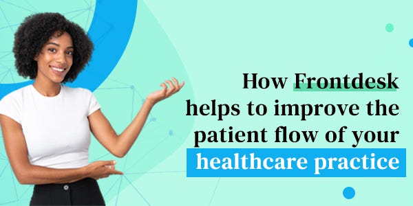 How Frontdesk by Pneuma helps healthcare businesses and providers improve their practice patient flow