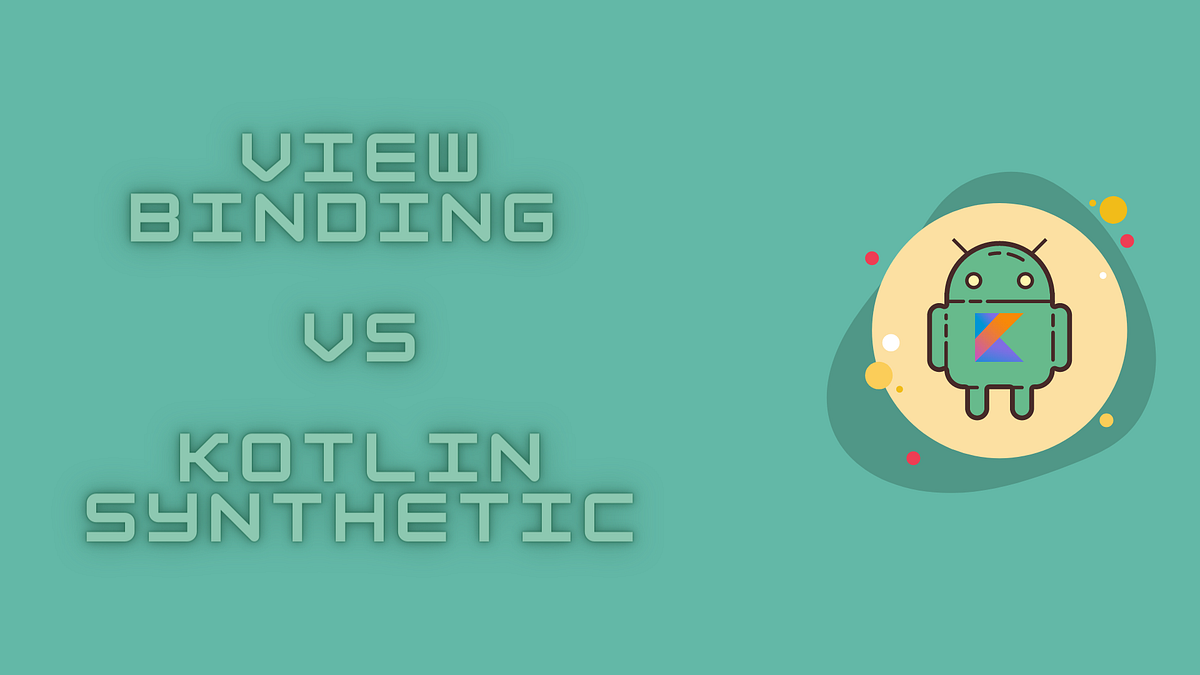 View Binding vs Kotlin Synthetic (Mana Yang Lebih Baik?) by Kylix