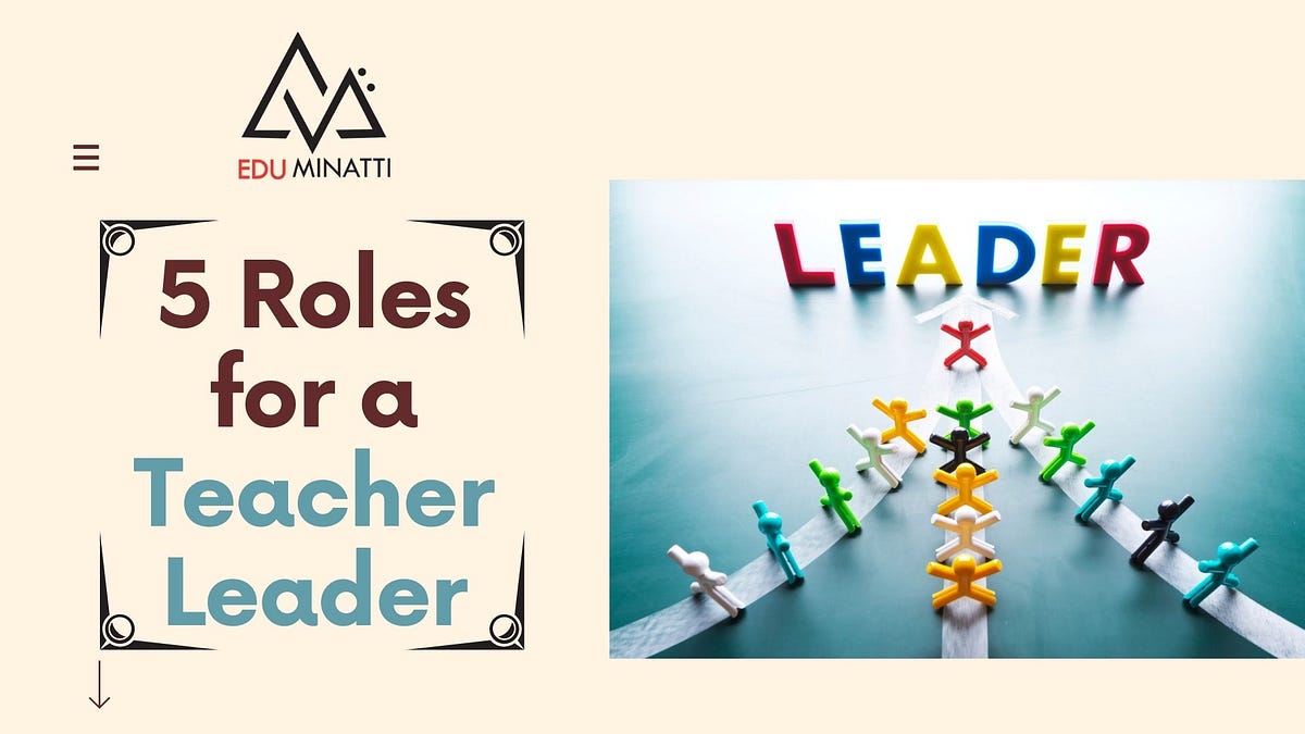 5 Roles For A Teacher Leader. A Teacher Is A Force That Drives The… | By  Eduminattiofficial | Medium