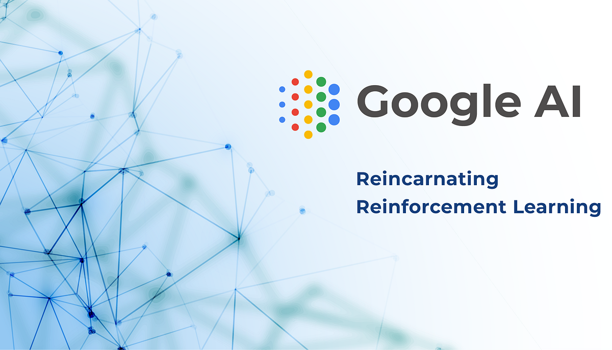 Google AI — Reincarnating Reinforcement Learning | Becoming Human ...
