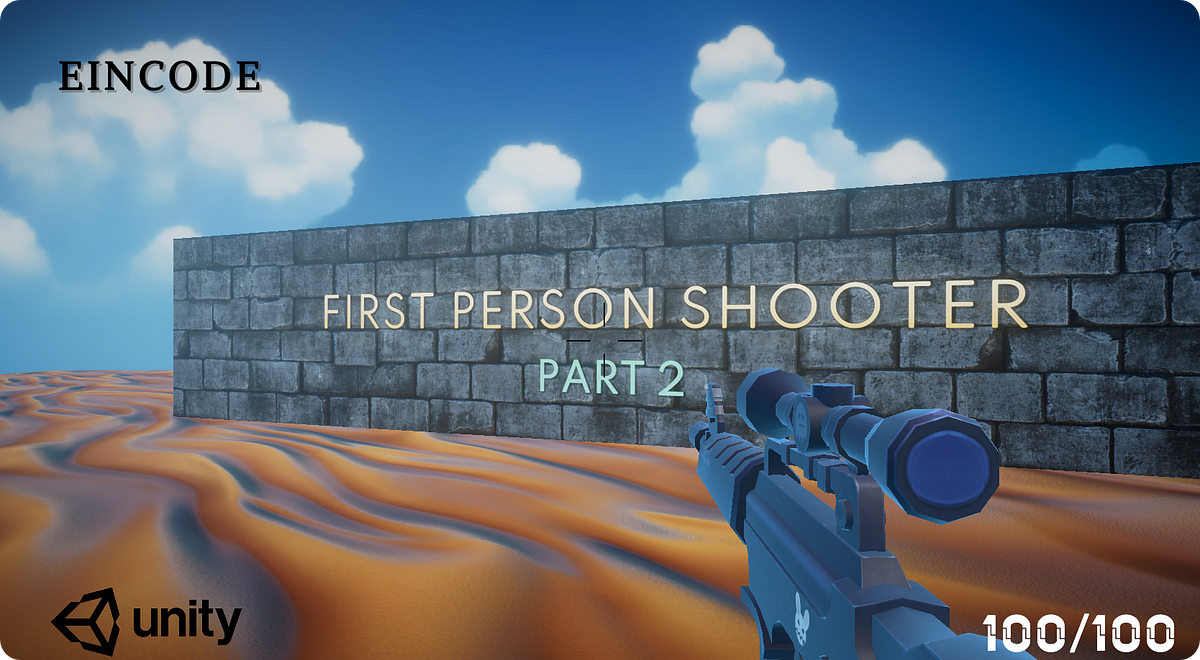 The simplest way to create a First Person Shooter! (Part 2) | by Seemanta  Debdas | Eincode | Medium