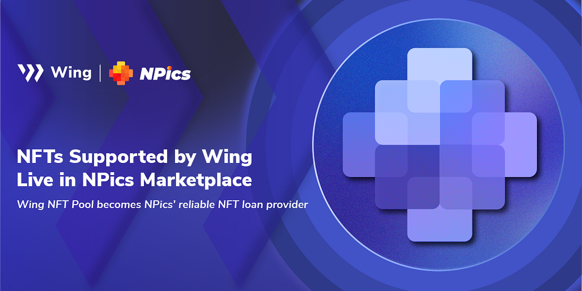 Wing Finance Partners with NPics to Provide Reliable NFT Lending