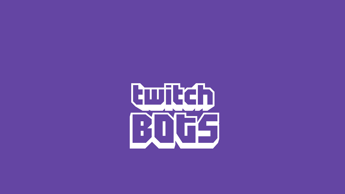 A Beginners Guide to Twitch Bots: a Streamers Best Friend  by