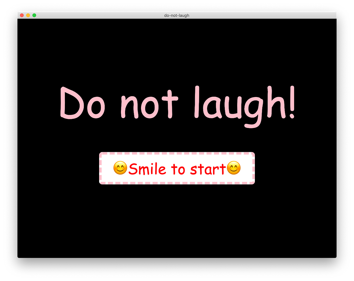 Do Not Laugh A Simple Ai Powered Game Using Tensorflow Js And Electron By Andreas Schallwig Level Up Coding