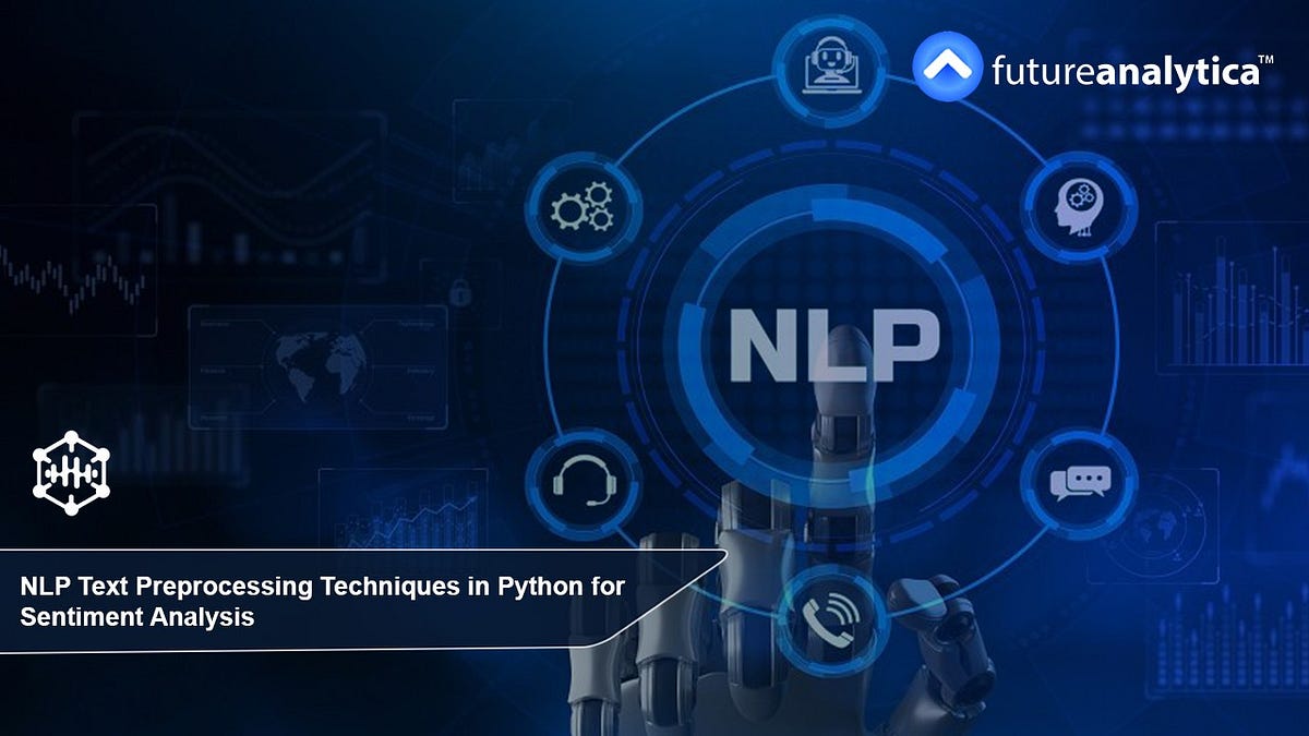 NLP Text Preprocessing Techniques in Python for Sentiment Analysis | by ...