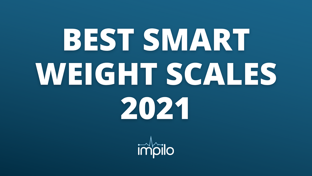 5 Best Smart Weight Scales 2021. Scale your athome patient monitoring