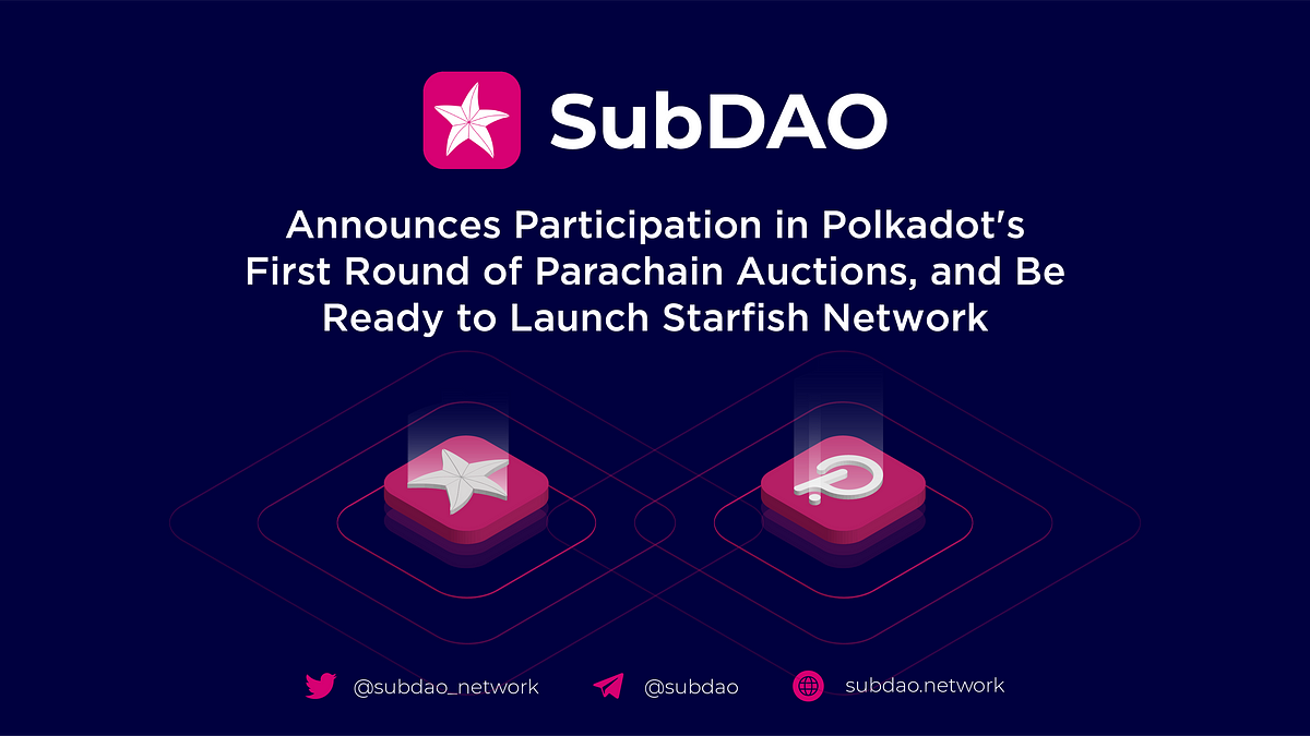 SubDAO Announces Participation in Polkadot’s First Round of Parachain Auctions, and Be Ready to…