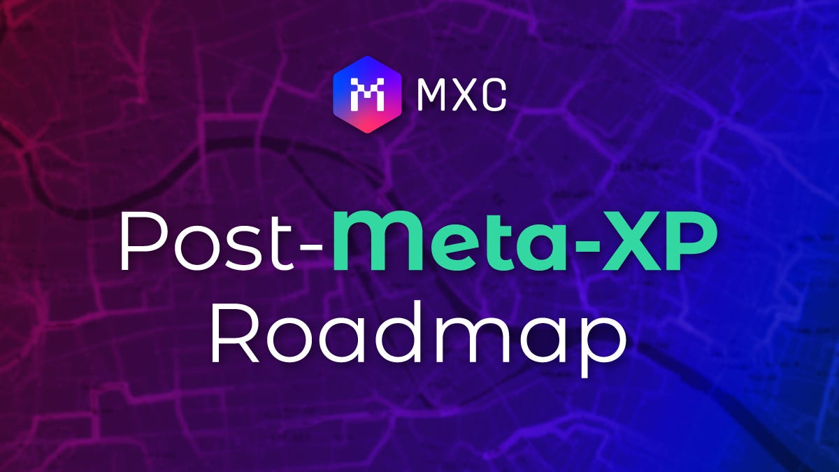 Post Meta Xp Roadmap Introduction By Mxc Official Mxc Foundation Sep 22 Medium Post Meta Xp Roadmap Introduction By Mxc Official Mxc Foundation Sep 22 Medium