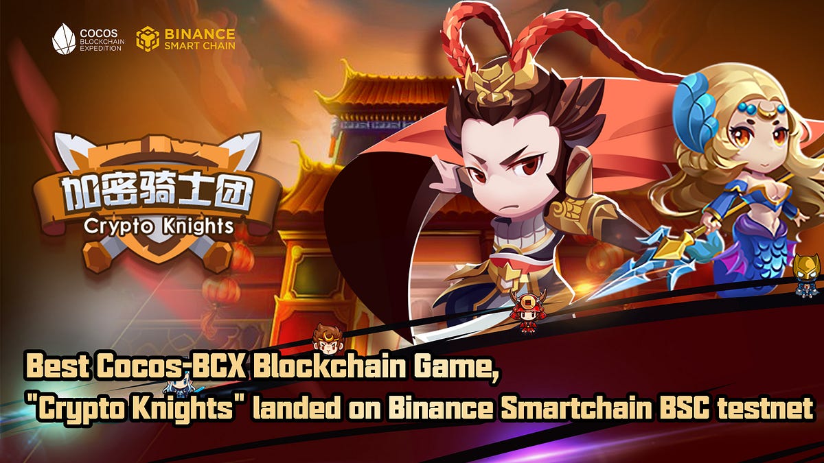 Best Cocos Bcx Blockchain Game Crypto Knights Landed On Binance Smart Chain Bsc Testnet By Cocos Bcx Medium