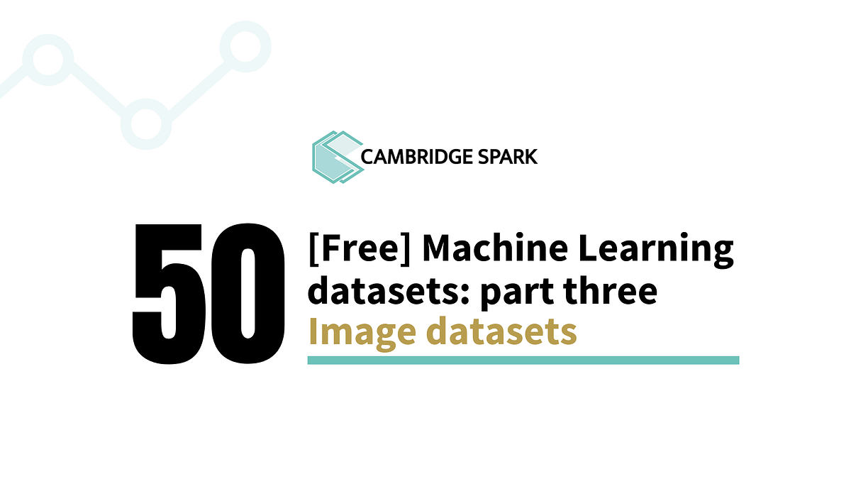 50 free Machine Learning Datasets: Image Datasets | by Cambridge Spark |  Cambridge Spark