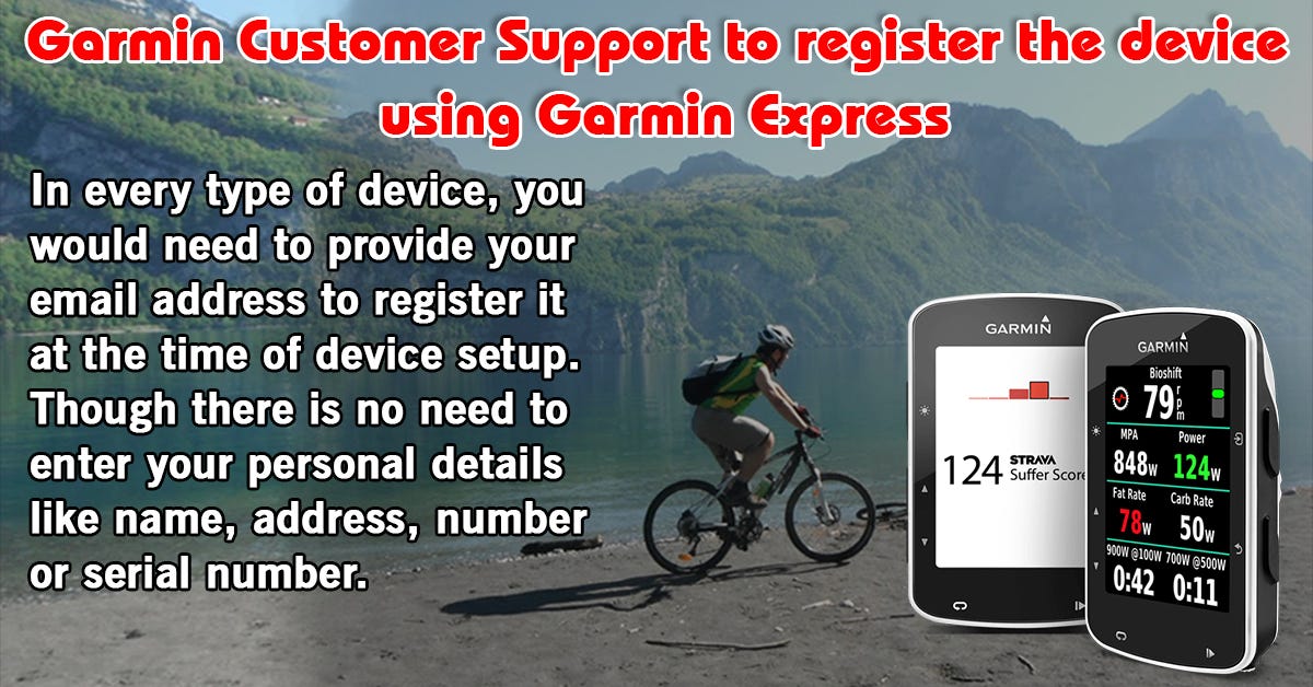 Garmin Customer Support to register the device using Garmin Express