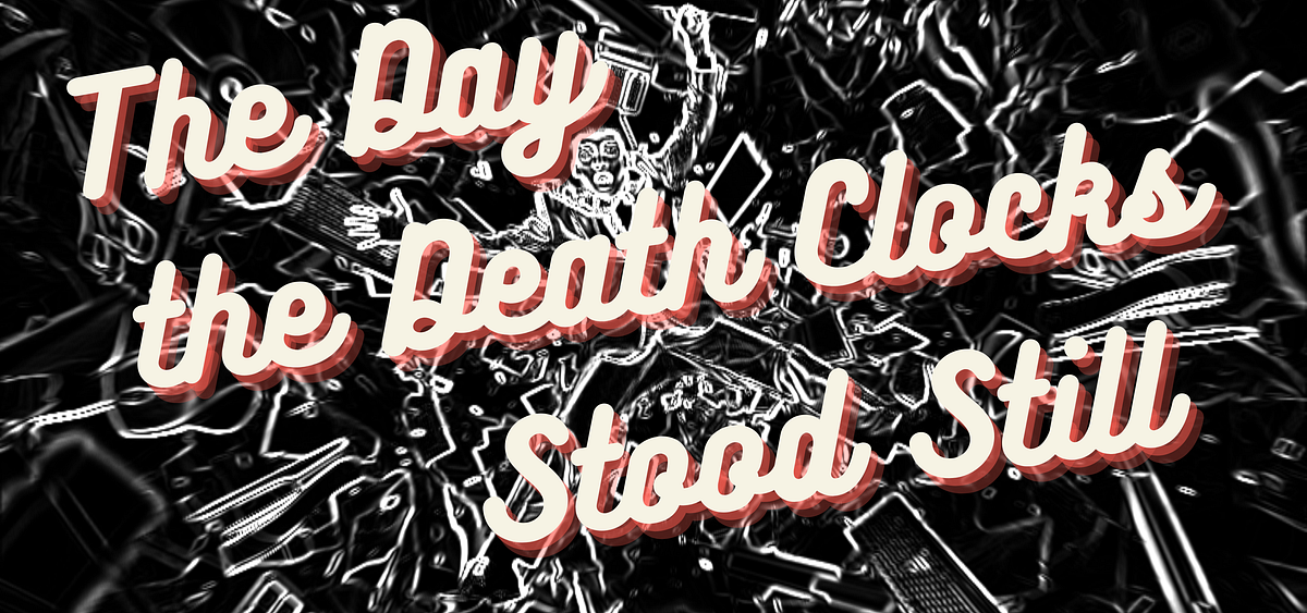 The Day the Death Clocks Stood Still by Luke Mitchell Medium