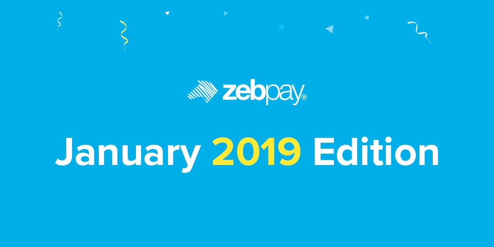 Zebpay Monthly Roundup Jan 2019 Edition Zebpay - 