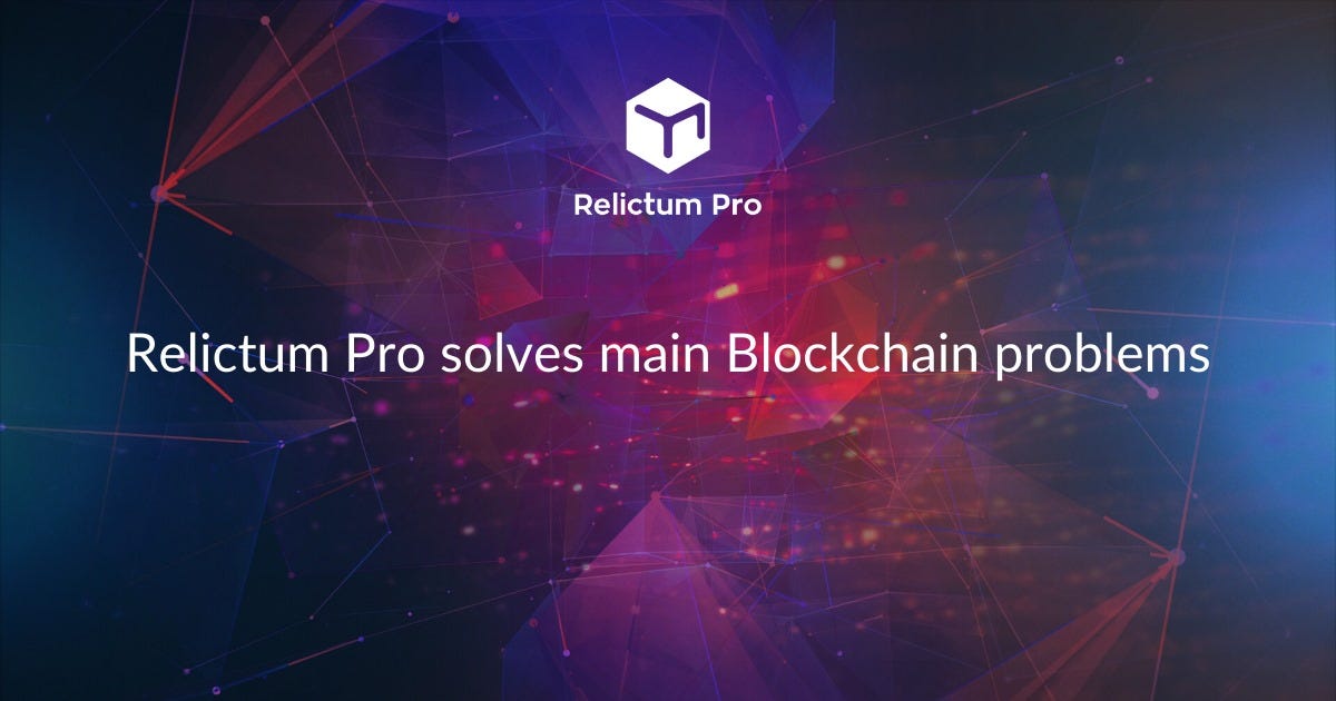 Blockchain problems that Relictum Pro solves
