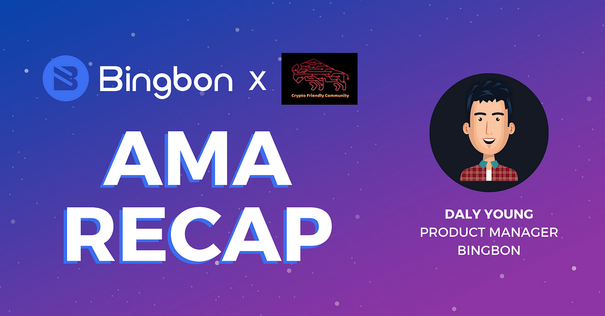CryptoFriendlyCommunity x Bingbon AMA Recap | by Bingbon | Bingbon | Medium CryptoFriendlyCommunity x Bingbon AMA Recap