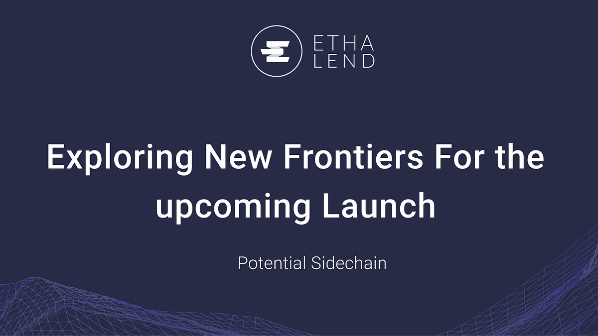 Exploring New Frontiers For the upcoming ETHA Lend Mainnet — Potential Sidechain launch (Driven by…