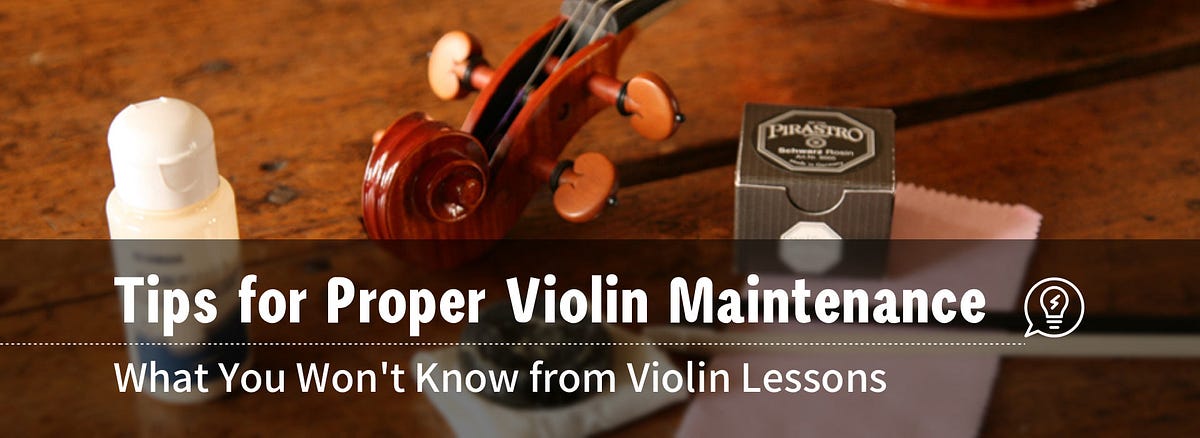 Tips for Proper Violin Maintenance | by Violy | Medium
